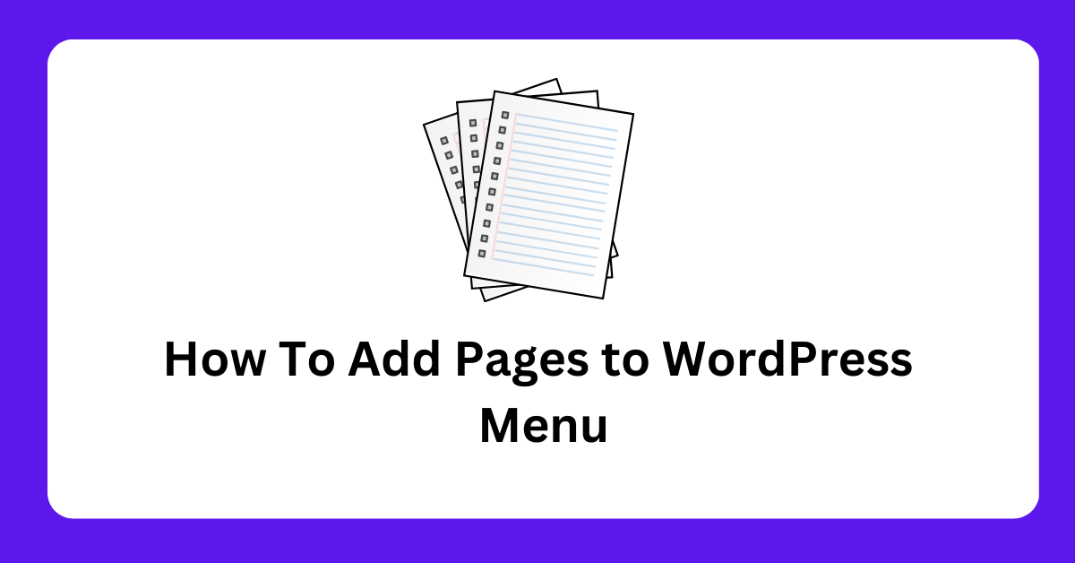 Read more about the article How To Adding Pages to WordPress Menu in – 8 Simple Steps